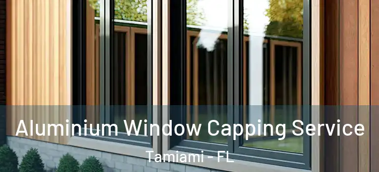  Aluminium Window Capping Service Tamiami - FL