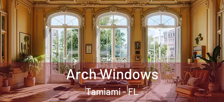  Arch Windows Tamiami - FL