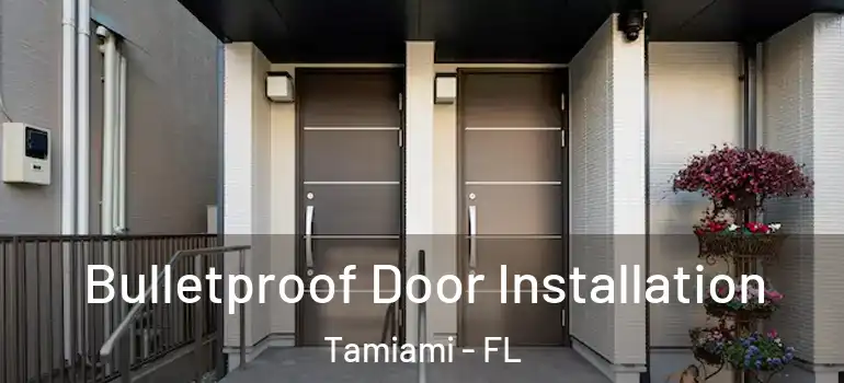  Bulletproof Door Installation Tamiami - FL