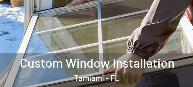  Custom Window Installation Tamiami - FL