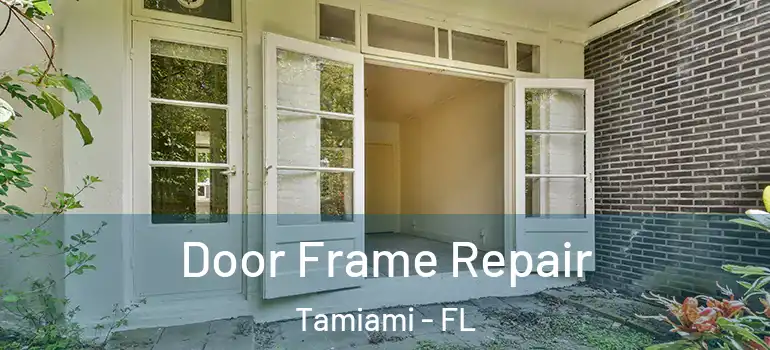  Door Frame Repair Tamiami - FL