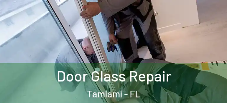  Door Glass Repair Tamiami - FL