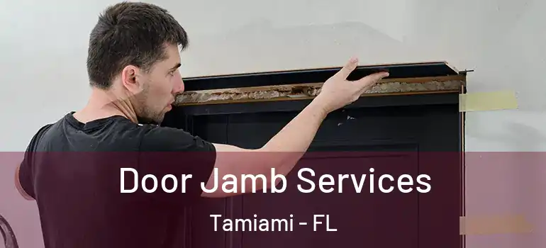  Door Jamb Services Tamiami - FL