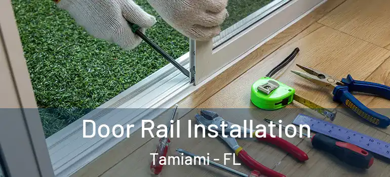  Door Rail Installation Tamiami - FL