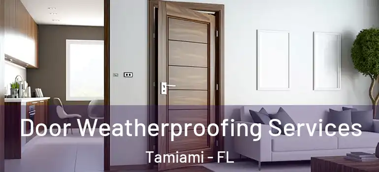  Door Weatherproofing Services Tamiami - FL