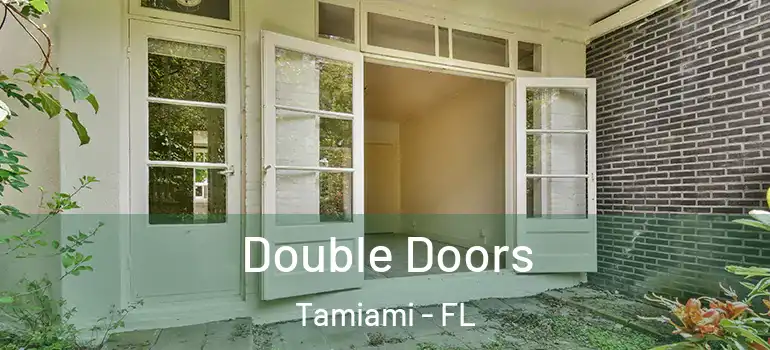  Double Doors Tamiami - FL