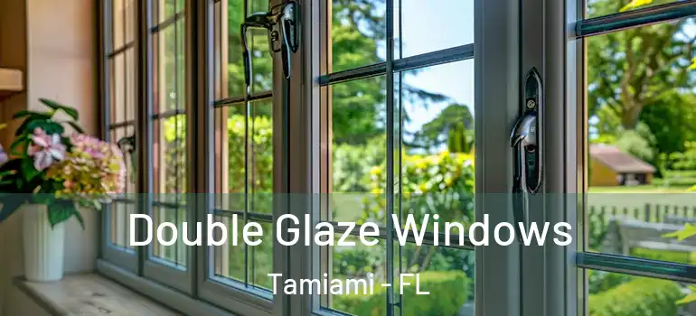  Double Glaze Windows Tamiami - FL