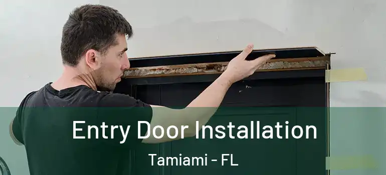  Entry Door Installation Tamiami - FL