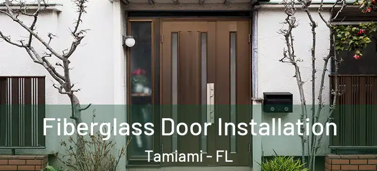  Fiberglass Door Installation Tamiami - FL