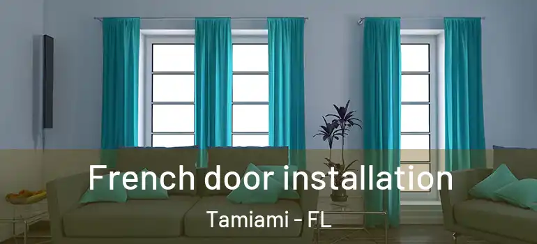  French door installation Tamiami - FL