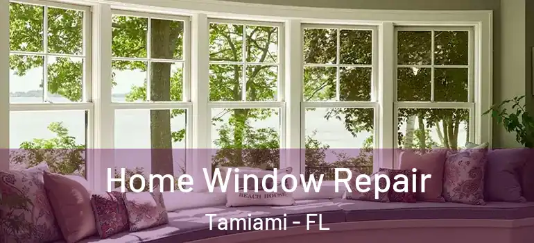  Home Window Repair Tamiami - FL
