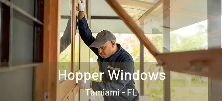  Hopper Windows Tamiami - FL