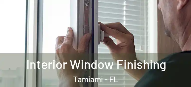  Interior Window Finishing Tamiami - FL