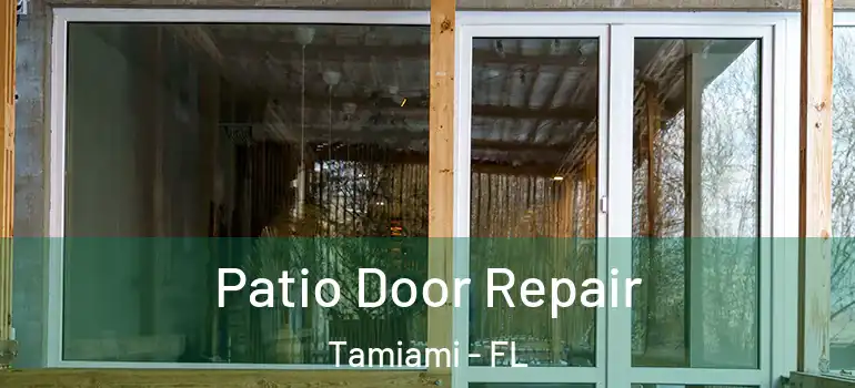  Patio Door Repair Tamiami - FL