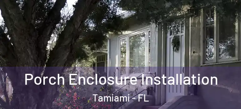  Porch Enclosure Installation Tamiami - FL