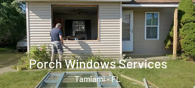  Porch Windows Services Tamiami - FL