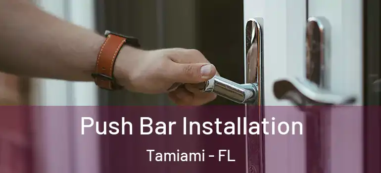  Push Bar Installation Tamiami - FL