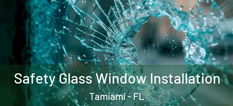  Safety Glass Window Installation Tamiami - FL