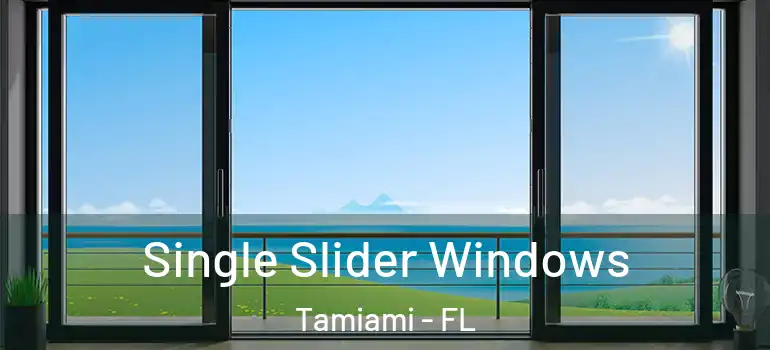  Single Slider Windows Tamiami - FL
