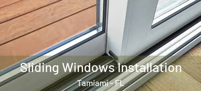  Sliding Windows Installation Tamiami - FL