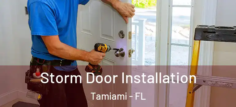  Storm Door Installation Tamiami - FL