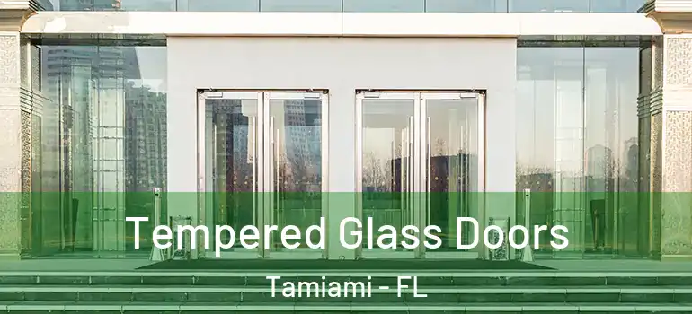  Tempered Glass Doors Tamiami - FL