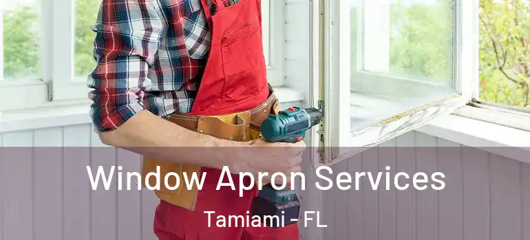  Window Apron Services Tamiami - FL